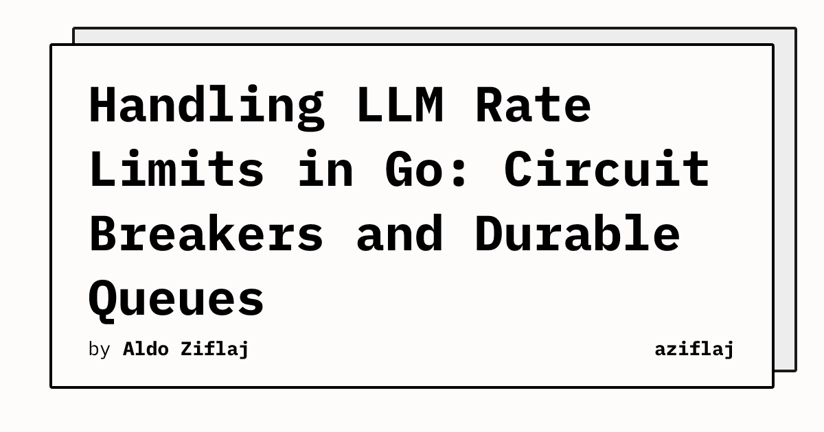 Handling LLM Rate Limits in Go: Circuit Breakers and Durable Queues ...